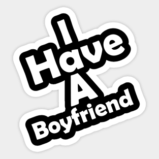 I Have A Boyfriend Sticker